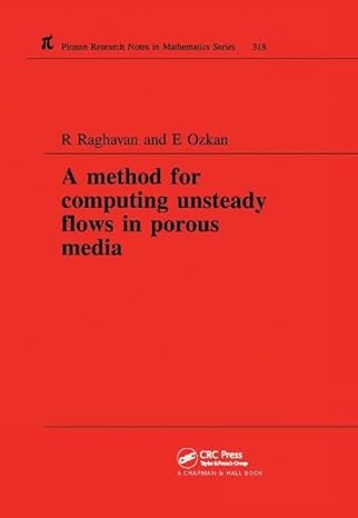 a method for computing unsteady flows in porous media 1st edition r raghavan 1138404098, 978-1138404090