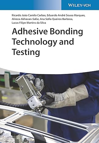 adhesive bonding technology and testing 1st edition ricardo joao camilo carbas ,eduardo andre sousa marques
