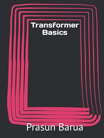 transformer basics 1st edition prasun barua b0bccyznm7, 979-8849391212