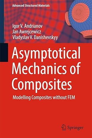 asymptotical mechanics of composites modelling composites without fem 1st edition igor v andrianov ,jan