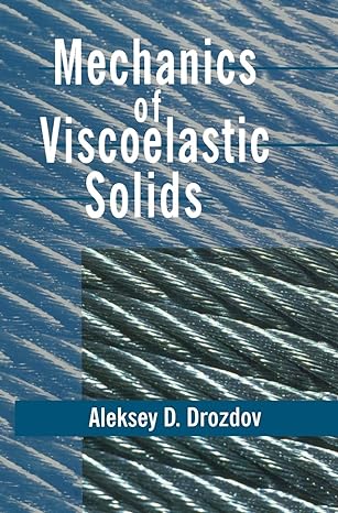 mechanics of viscoelastic solids 1st edition aleksey d drozdov 0471975125, 978-0471975120