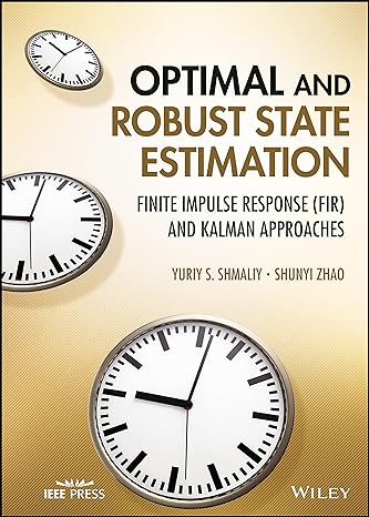 optimal and robust state estimation finite impulse response and kalman approaches 1st edition yuriy s shmaliy