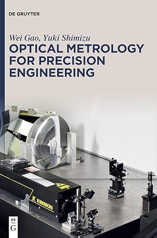 optical metrology for precision engineering 1st edition wei gao ,yuki shimizu 3110541092, 978-3110541090