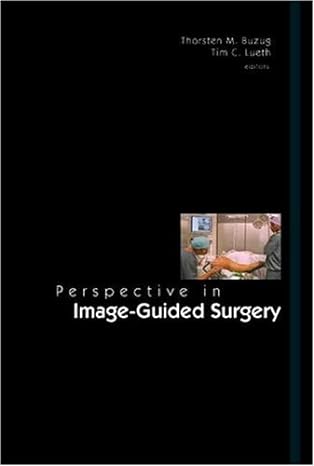 perspective in image guided surgery proceedings of the scientific workshop on medical robotics navigation and