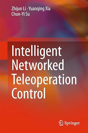 intelligent networked teleoperation control 2015th edition zhijun li ,yuanqing xia ,chun yi su 3662468972,