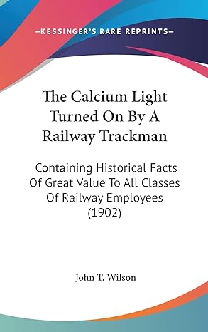 the calcium light turned on by a railway trackman containing historical facts of great value to all classes
