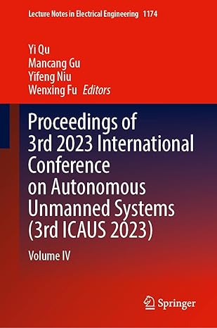 proceedings of 3rd 2023 international conference on autonomous unmanned systems volume iv 2024th edition yi