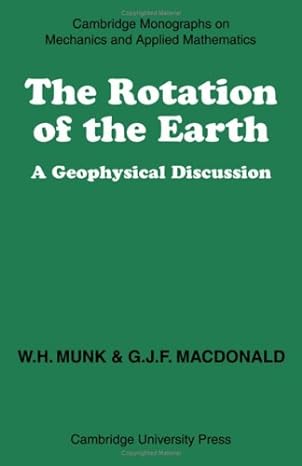 the rotation of the earth a geophysical discussion revised edition walter h munk ,gordon j f macdonald