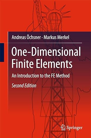 one dimensional finite elements an introduction to the fe method 2nd edition andreas ochsner ,markus merkel