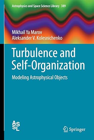 turbulence and self organization modeling astrophysical objects 2013th edition mikhail ya marov ,aleksander v