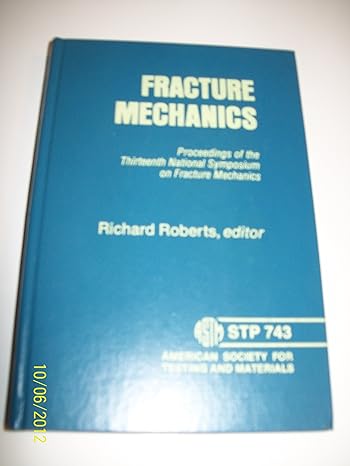 fracture mechanics proceedings of the thirteenth national symposium on fracture mechanics 1st edition richard