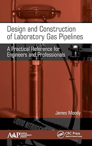 design and construction of laboratory gas pipelines a practical reference for engineers and professionals 1st