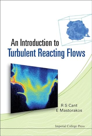 an introduction to turbulent reacting flows 1st edition epaminondas mastorakos ,r stewart cant 1860947786,