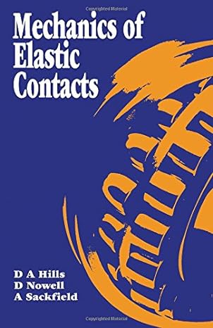 mechanics of elastic contacts 1st edition a sackfield ,d a hills ,d nowell 0750605405, 978-0750605403