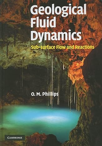 geological fluid dynamics sub surface flow and reactions 1st edition owen m phillips 0521865557,