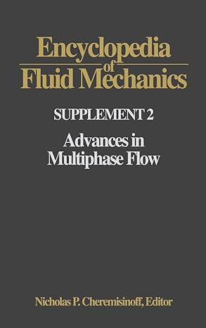 encyclopedia of fluid mechanics supplement 2 advances in multiphase flow 1st edition nicholas p cheremisinoff