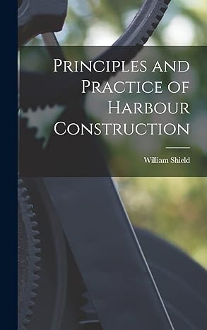 principles and practice of harbour construction 1st edition william shield 1016535740, 978-1016535748