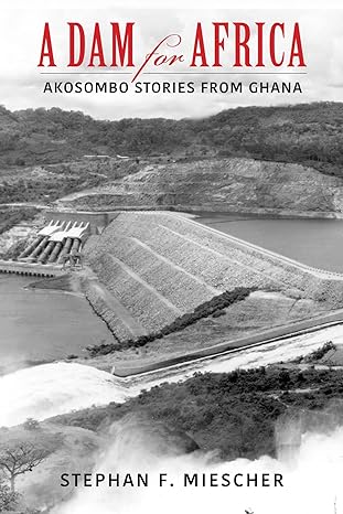 a dam for africa akosombo stories from ghana 1st edition stephan f miescher 0253059976, 978-0253059970