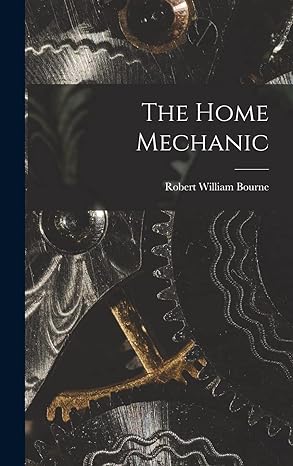 the home mechanic 1st edition robert william bourne 1015587577, 978-1015587571