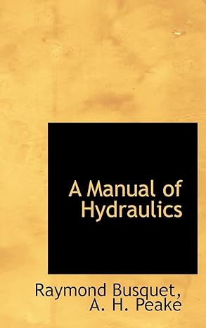 a manual of hydraulics 1st edition raymond busquet 1110043732, 978-1110043736