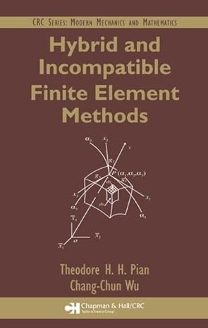 hybrid and incompatible finite element methods 1st edition theodore h h pian ,chang chun wu 158488276x,