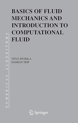basics of fluid mechanics and introduction to computational fluid dynamics 2005th edition titus petrila