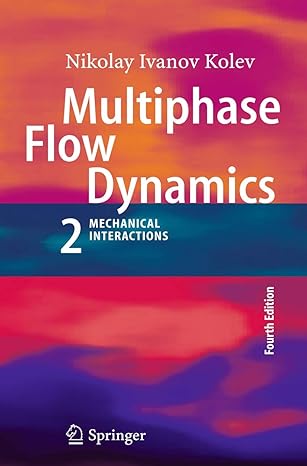 multiphase flow dynamics 2 mechanical interactions 4th edition nikolay ivanov kolev 3642205976, 978-3642205972