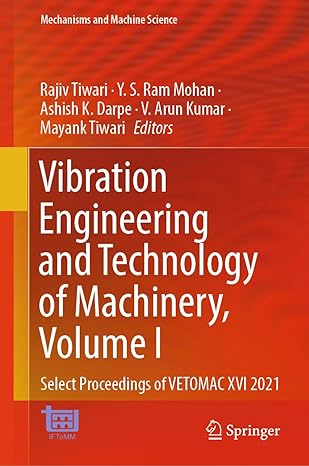 vibration engineering and technology of machinery volume i select proceedings of vetomac xvi 2021 1st edition