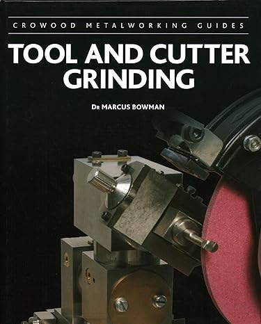 tool and cutter grinding 1st edition marcus bowman 1785008609, 978-1785008603