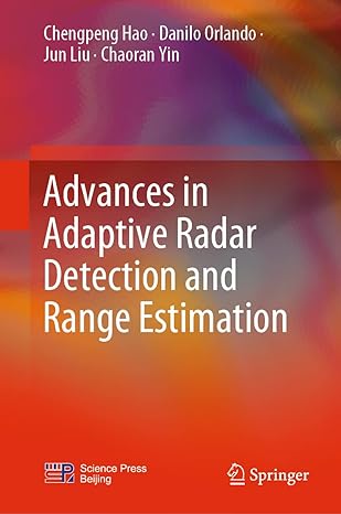 advances in adaptive radar detection and range estimation 1st edition chengpeng hao ,danilo orlando ,jun liu