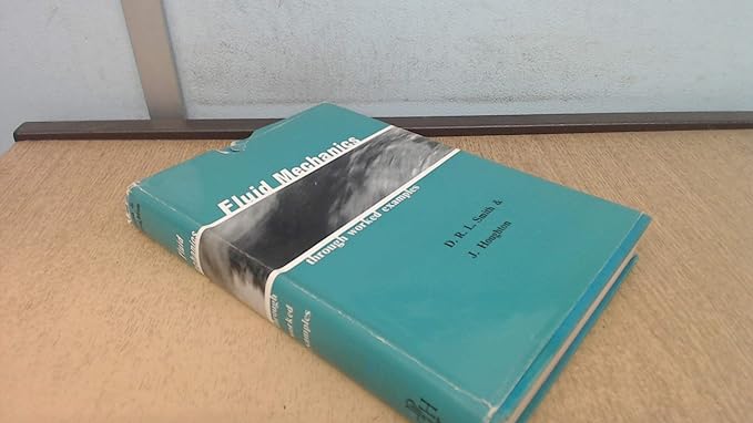 fluid mechanics through worked examples 1st edition and j houghton smith, d r l b0016rtsig