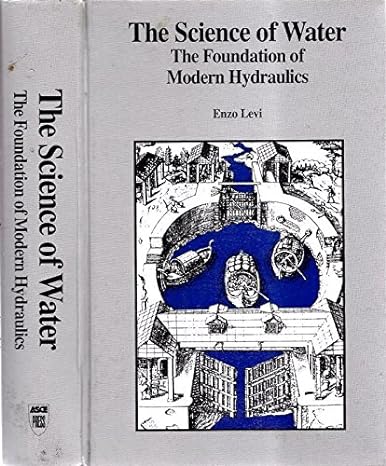 the science of water the foundation of modern hydraulics 1st edition enzo levi ,daniel e medina 0784400059,
