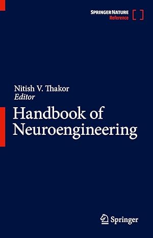 handbook of neuroengineering 1st edition nitish v thakor 9811655391, 978-9811655395