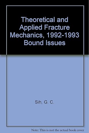 theoretical and applied fracture mechanics 1992 1993 bound issues 1992nd-1993rd bound issues edition g c sih