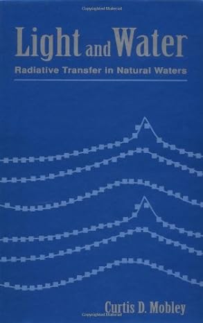 light and water radiative transfer in natural waters 1st edition curtis d mobley 0125027508, 978-0125027502