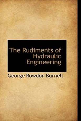 the rudiments of hydraulic engineering 1st edition george rowdon burnell 1103022504, 978-1103022502