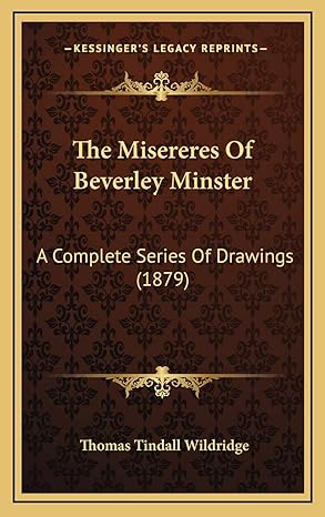 the misereres of beverley minster a complete series of drawings 1st edition thomas tindall wildridge