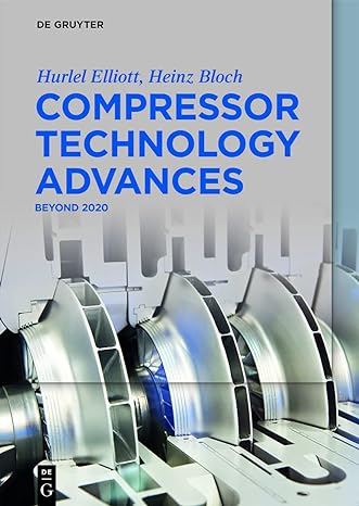 compressor technology advances beyond 2020 1st edition hurlel elliott ,heinz bloch 311067873x, 978-3110678734