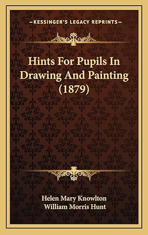 hints for pupils in drawing and painting 1st edition helen mary knowlton ,william morris hunt 1168742161,