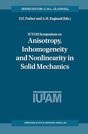 iutam symposium on anisotropy inhomogeneity and nonlinearity in solid mechanics proceedings of the iutam