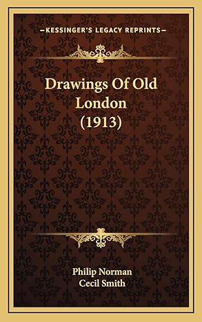 drawings of old london 1st edition philip norman ,cecil smith 1168792525, 978-1168792525