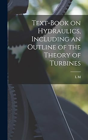 text book on hydraulics including an outline of the theory of turbines 1st edition l m b 1860 hoskins