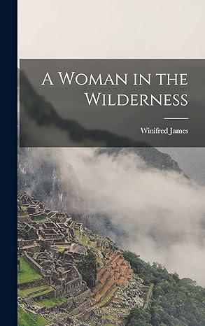 a woman in the wilderness 1st edition winifred james 1018140204, 978-1018140209