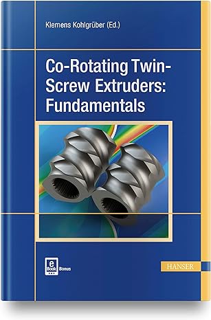 co rotating twin screw extruders fundamentals 1st edition klemens kohlgruber 1569907471, 978-1569907474