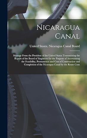 nicaragua canal message from the president of the united states transmitting the report of the board of