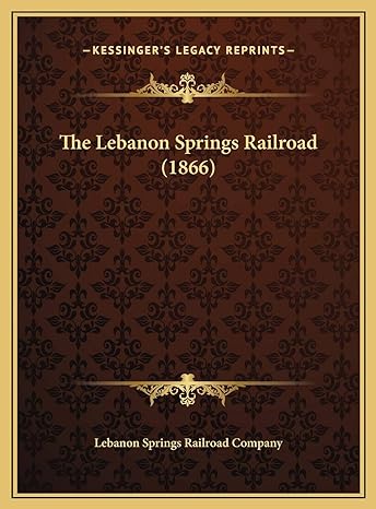 the lebanon springs railroad 1st edition lebanon springs railroad company 1169612644, 978-1169612648