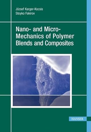 nano and micro mechanics of polymer blends and composites 1st edition jozsef karger kocsis 1569904359,
