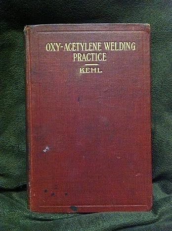 oxy acetylene welding practice 1st edition robert joseph kehl b001w9sm2q