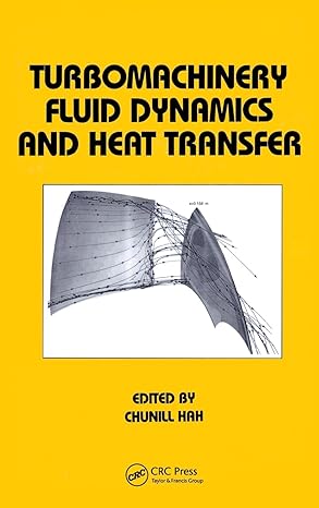 turbomachinery fluid dynamics and heat transfer 1st edition chunill hah 0824798295, 978-0824798291