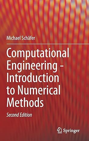 computational engineering introduction to numerical methods 2nd edition michael schafer 303076026x,